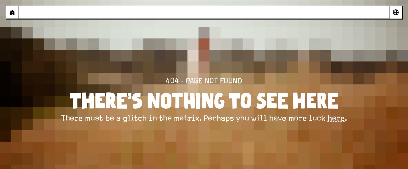 Oatly's 404 page: hand-lettered 'THERE'S NOTHING TO SEE HERE' over a pixelated background, with 'There must be a glitch in the matrix. Perhaps you will have more luck here.'